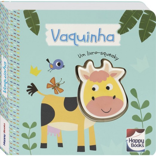 Livro Infantil É do Barulho! Um Livro Squeaky: Vaquinha Happy Books