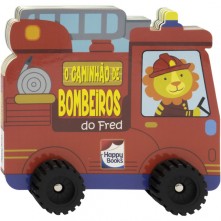 Livro Infantil O Caminhão de Bombeiros do Fred Happy Books