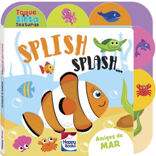 Livro Infantil Amigos do Mar Toque Sinta Texturas Splish Splash Happy Books